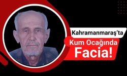 Kahramanmaraş'ta Kepçe Kazası: Yaşlı İşçi Kadir Seçgin Faciada Yaşamını Yitirdi!