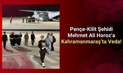 Pençe Kilit Şehidi Mehmet Ali Horoz Memleketi Kahramanmaraş’ta!