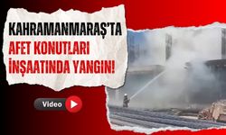 Kahramanmaraş'ta Deprem Konutları İnşaatında Çıkan Yangın Panik Yarattı!