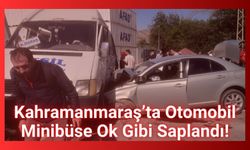 Kahramanmaraş'ta Otomobil Yolcu Minibüsüne Çarptı, 8 Kişi Yaralandı!