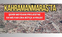 Cumhurbaşkanı Erdoğan: 'Kahramanmaraş'ta Şehir Meydanı Projesi Başlatıldı'