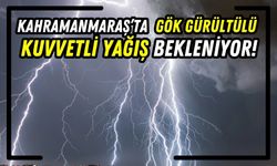 Kahramanmaraş'a Yaz Ortasında Gök Gürültülü Sağanak Yağış Uyarısı!