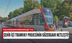 Kahramanmaraş Tramvay Projesi İçin İlk Adımlar Atıldı: Güzergah Detayları Açıklandı!