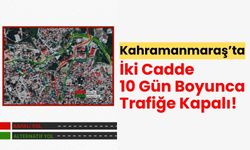 Kahramanmaraş Büyükşehir'den Altyapı Çalışmaları: İki Arter 13 Temmuz’a Kadar Kapalı!
