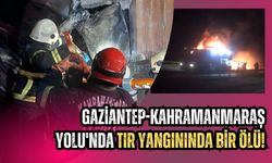 Gaziantep-Kahramanmaraş Yolu'nda Tır Kazası: Sürücü Yanarak Can Verdi!