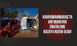 Kahramanmaraş'ta Zincirleme Kaza: Dört Araçta Maddi Hasar!