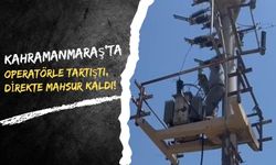 Kahramanmaraş'ta Operatörle Tartışan Tamirci Yüksek Direkte Mahsur Kaldı!