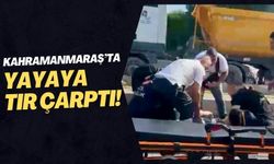 Kahramanmaraş'ta Tır Kazası: Ağır Yaralanan Yaya, Hastanede Hayatını Kaybetti!