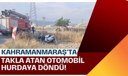 Kahramanmaraş'ta Takla Atan Otomobil Paramparça Oldu: 1 Yaralı!