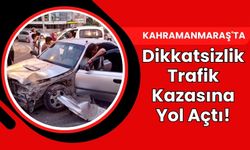 Kahramanmaraş’ta Dikkatsizlik Trafik Kazasına Yol Açtı: Bir Yaralı