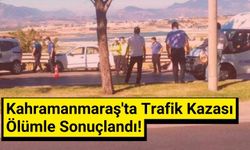 Kahramanmaraş'ta Bisiklet Sürücüsü Trafik Kazasında Can Verdi, İki Kişi Yaralandı!