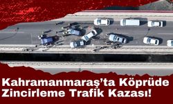 Kahramanmaraş'ta Kılavuzlu Köprüsünde Zincirleme Kaza: 7 Yaralı!