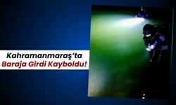 Kahramanmaraş'ta Baraj Sularında Kaybolan 50 Yaşındaki Adam Halen Aranıyor!