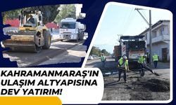 Kahramanmaraş’ın Ulaşım Altyapısına 1 Milyar Lira Yatırım!