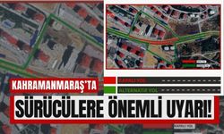 Kahramanmaraş'ta Sürücülere Uyarı: 3 Gün Trafiğe Kapatıldı!