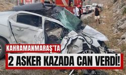 Kahramanmaraş'ta Üzücü Trafik Kazası: İki Asker Hayatını Kaybetti