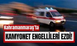 Kahramanmaraş'ta Engelli Araçlarına Kamyonet Çarptı: 1 Ölü, 2 Yaralı!