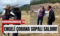 Kahramanmaraş'ta Engelli Çobana Dayak Skandalı: 2 Gözaltı!