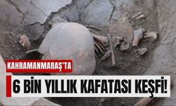 Kahramanmaraş'ta Şaşırtıcı Keşif: 6 Bin Yıllık Şekillendirilmiş Kafatası Bulundu