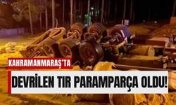 Kahramanmaraş'ta Tır Kazası: Araç Parçalandı, Şoför Ağır Yaralı