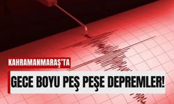 Kahramanmaraş Yine Sallandı: Gece Boyu Art Arda Depremler!