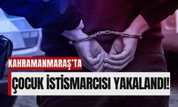 Kahramanmaraş'ta 37 Yıl Hüküm Giymiş Çocuk İstismarcısı Yakalandı!