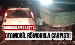 Kahramanmaraş'ta Otomobil Römorkla Çarpıştı, 1 Yaralı!