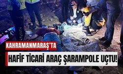 Kahramanmaraş'ta Hafif Ticari Araç Şarampole Yuvarlandı, 3 Yaralı!