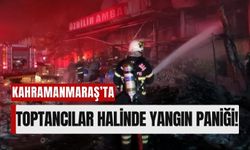 Kahramanmaraş'ta Toptancılar Halinde Çıkan Yangın Kısa Süreli Panik Yarattı!