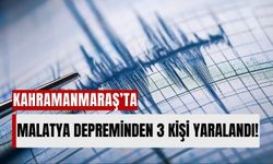 Malatya Depremi Kahramanmaraş’ta 3 Yaralıyla Atlatıldı!