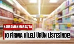 Kahramanmaraş'ta Gıda Skandalı: 10 Firma Bakanlık Tarafından İfşa Edildi!