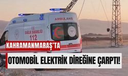 Kahramanmaraş’ta Zincirleme Kaza: Otomobil Elektrik Direğine Çarptı!