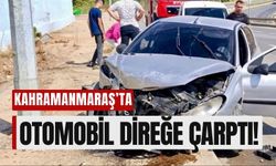 Kahramanmaraş'ta Aydınlatma Direğine Çarpan Otomobilde İki Kişi Yaralandı!