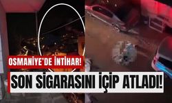 Osmaniye'de 29 Yaşındaki Genç Adam 'Son Sigaram' Diyerek Hayatına Son Verdi!