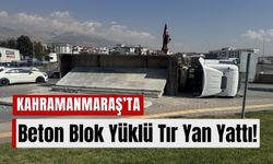 Kahramanmaraş’ta Tır Kazası: Beton Bloklar Yola Saçıldı!