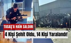 TUSAŞ'a Hain Saldırısı: Patlama ve Çatışmada 4 Kişi Şehit Oldu, 14 Kişi Yaralandı!