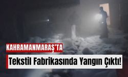 Kahramanmaraş'ta Tekstil Fabrikasında Korkutan Yangın: Maddi Hasar Oluştu!