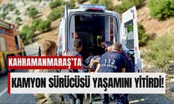 Kahramanmaraş'ta Kamyon Şarampole Yuvarlandı: Sürücü Yaşamını Yitirdi!