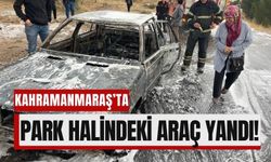 Kahramamaraş'ta Korkutan Yangın: Park Halindeki Araç Küle Döndü!