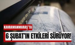 Kahramanmaraş’ta Deprem Endişesi: 6 Şubat’ın Etkileri Sürüyor