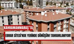 Kahramanmaraş'ta Ebrar Sitesi Yeniden Hayat Buluyor!