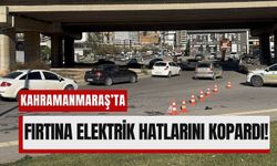 Kahramanmaraş’ta Fırtına Felaketi: Elektrik Hatları Yola Savruldu!