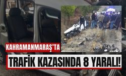 Kahramanmaraş'ta Başkonuş Yolunda Can Pazarı: 2’si Çocuk 8 Yaralı!