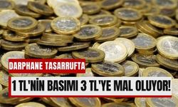 Darphane Tasarrufla Çözüm Arıyor: 1 TL'nin Maliyeti 3 TL'ye Yükseldi!