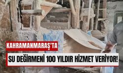 Kahramanmaraş’ta 100 Yıllık Su Değirmeni Zamana Meydan Okuyor