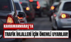 Kahramanmaraş'ta Trafik İhlallerine Ağır Cezalar!