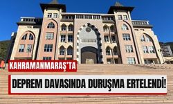 Kahramanmaraş'ta Depremde Yıkılan Ezgi Apartmanı Davasında Duruşma Ertelendi