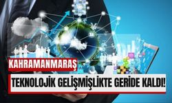 Kahramanmaraş, Yüksek Teknolojik Gelişmişlikte 55’inci Sırada!