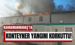 Kahramanmaraş’ta Bir Konteyner Yangında Kullanılamaz Hale Geldi!