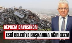 Kahramanmaraş Depremi Davasında Eski Başkan Suçlu Bulundu!